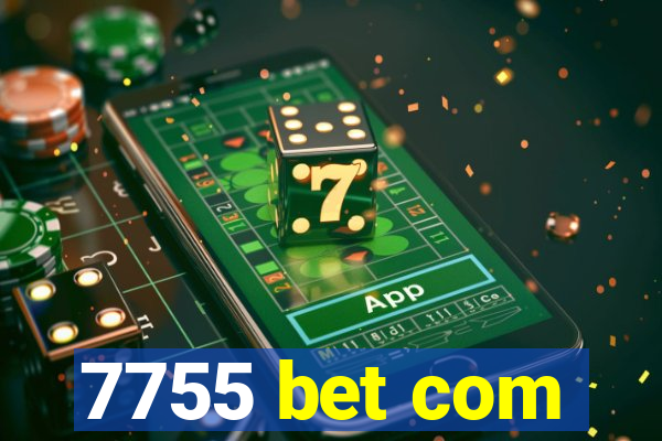 7755 bet com